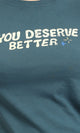 R209140 - Printed "You Deserve Better" Regular Tee - Teal