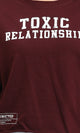 R212305 - "Toxic Relationship" Printed Crew Neck Tee - Maroon